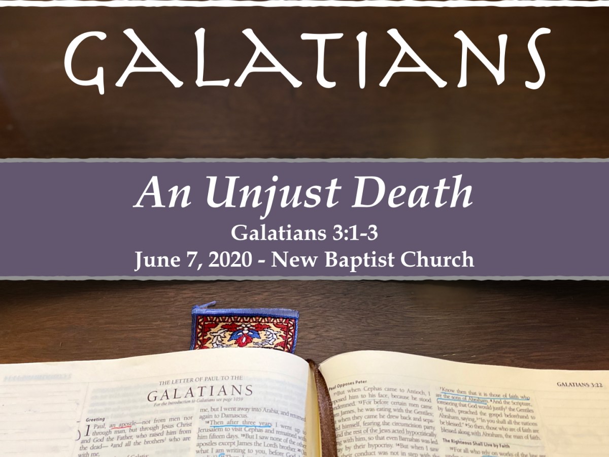 An Unjust Death (Galatians&nbsp;3:1-3)