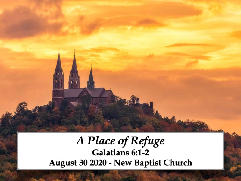A Place of Refuge (Galatians&nbsp;6:1-2)