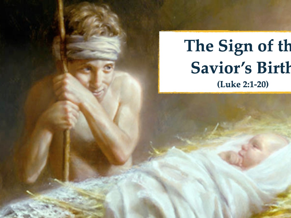 The Sign of the Savior’s Birth (Luke&nbsp;2:1-20)